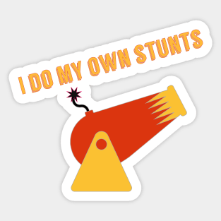 I Do My Own Stunts Sticker